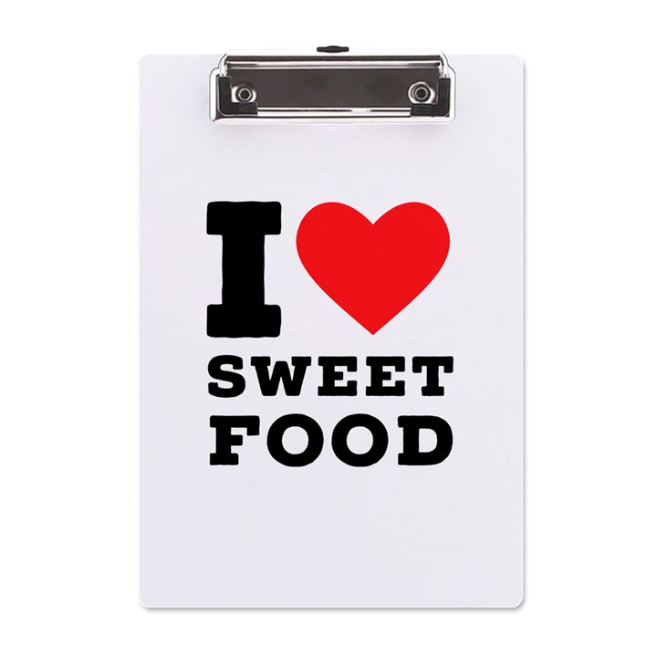 I love sweet food A5 Acrylic Clipboard