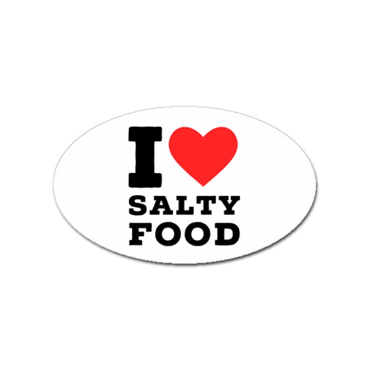 I love salty food Sticker Oval (10 pack)