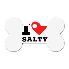 I Love Salty Food Dog Tag Bone (one Side) by ilovewhateva