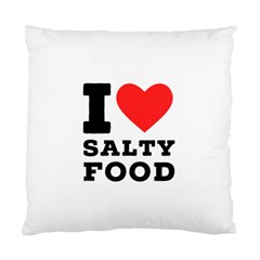 I Love Salty Food Standard Cushion Case (two Sides) by ilovewhateva