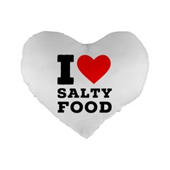 I Love Salty Food Standard 16  Premium Flano Heart Shape Cushions by ilovewhateva