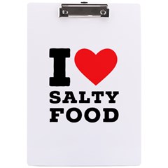 I Love Salty Food A4 Acrylic Clipboard by ilovewhateva