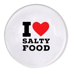 I Love Salty Food Round Glass Fridge Magnet (4 Pack)