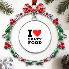 I Love Salty Food Metal X mas Wreath Ribbon Ornament by ilovewhateva