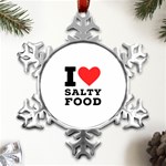 I love salty food Metal Small Snowflake Ornament Front