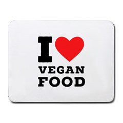 I Love Vegan Food  Small Mousepad by ilovewhateva