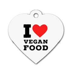 I Love Vegan Food  Dog Tag Heart (two Sides) by ilovewhateva