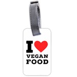 I love vegan food  Luggage Tag (two sides) Back