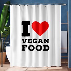 I Love Vegan Food  Shower Curtain 60  X 72  (medium)  by ilovewhateva