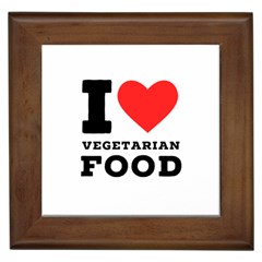 I Love Vegetarian Food Framed Tile by ilovewhateva