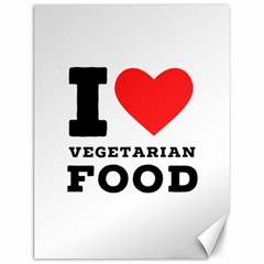 I Love Vegetarian Food Canvas 12  X 16  by ilovewhateva