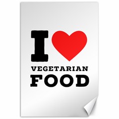 I Love Vegetarian Food Canvas 20  X 30  by ilovewhateva