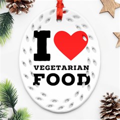 I Love Vegetarian Food Ornament (oval Filigree) by ilovewhateva