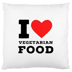 I Love Vegetarian Food Standard Premium Plush Fleece Cushion Case (two Sides) by ilovewhateva