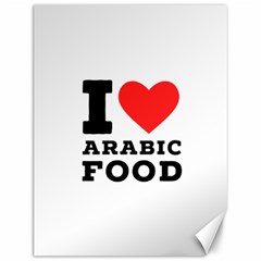 I Love Arabic Food Canvas 12  X 16  by ilovewhateva