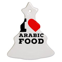 I Love Arabic Food Christmas Tree Ornament (two Sides) by ilovewhateva