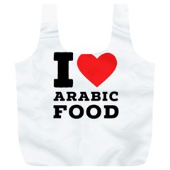 I Love Arabic Food Full Print Recycle Bag (xl) by ilovewhateva