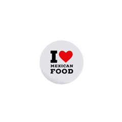 I Love Mexican Food 1  Mini Buttons by ilovewhateva