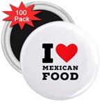 I love Mexican food 3  Magnets (100 pack) Front