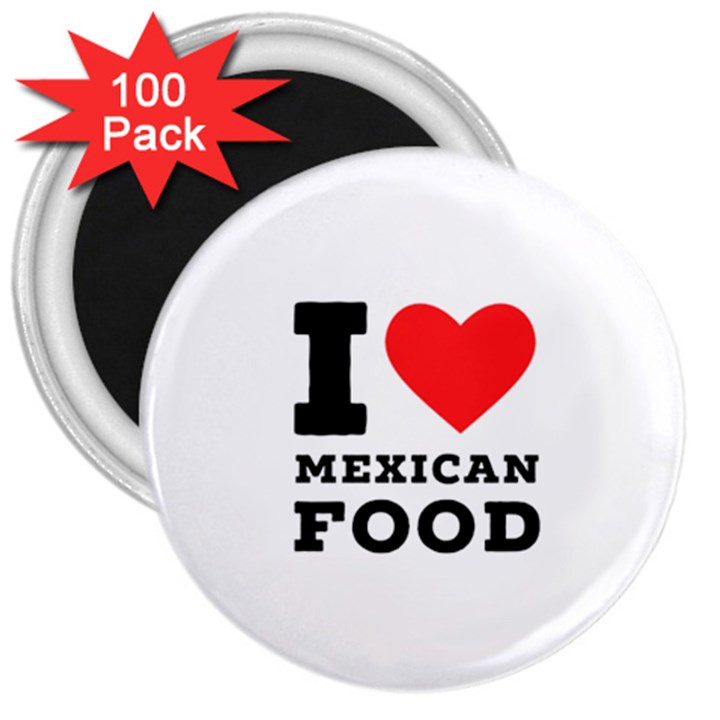 I love Mexican food 3  Magnets (100 pack)