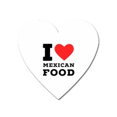 I Love Mexican Food Heart Magnet by ilovewhateva