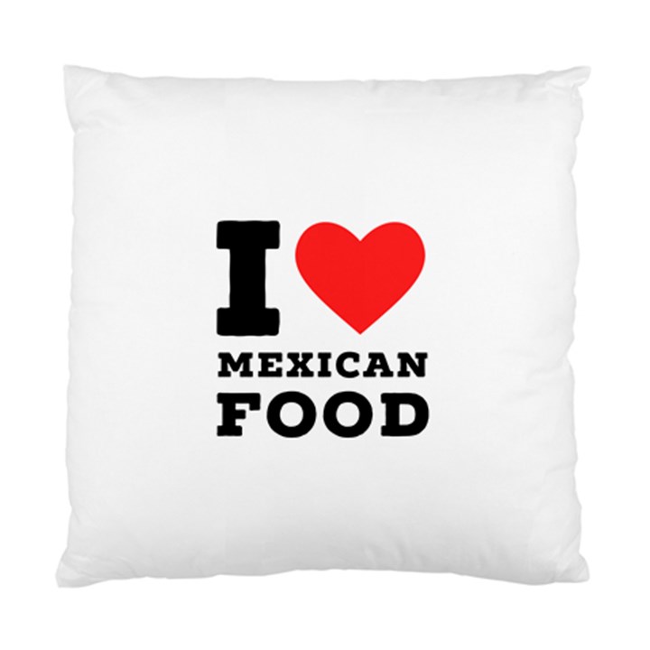 I love Mexican food Standard Cushion Case (One Side)