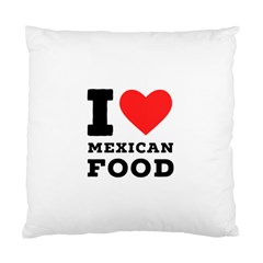 I Love Mexican Food Standard Cushion Case (two Sides) by ilovewhateva