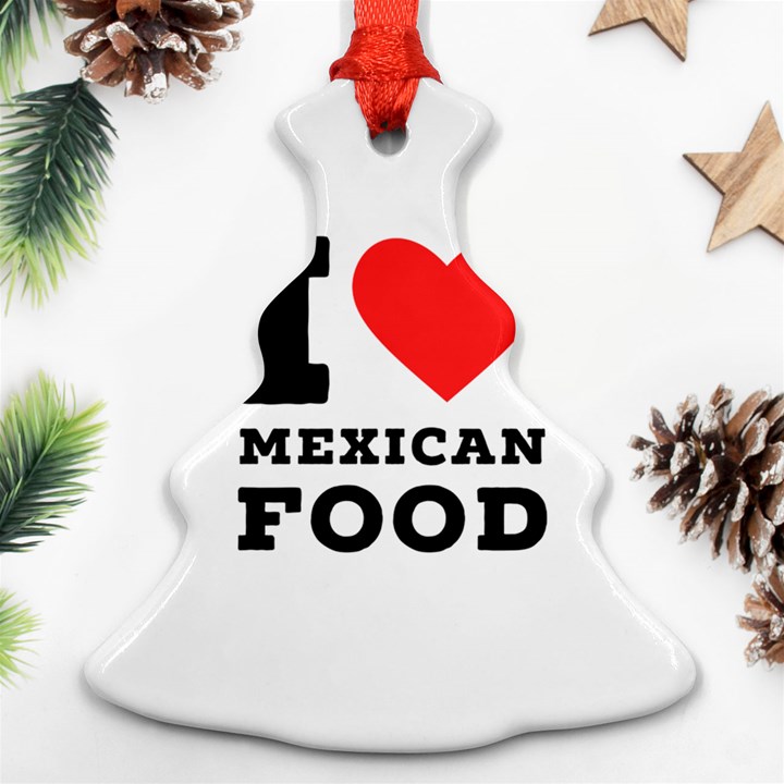 I love Mexican food Christmas Tree Ornament (Two Sides)