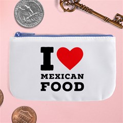 I Love Mexican Food Large Coin Purse by ilovewhateva