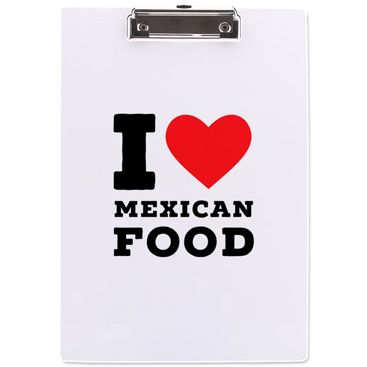 I love Mexican food A4 Acrylic Clipboard