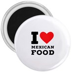 I love Mexican food 3  Magnets Front