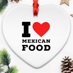 I Love Mexican Food Ornament (heart) by ilovewhateva