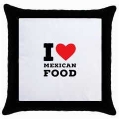 I Love Mexican Food Throw Pillow Case (black) by ilovewhateva