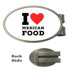 I Love Mexican Food Money Clips (oval)  by ilovewhateva