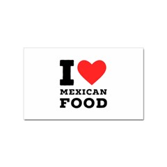 I Love Mexican Food Sticker (rectangular) by ilovewhateva