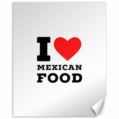 I Love Mexican Food Canvas 11  X 14  by ilovewhateva