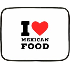 I Love Mexican Food Two Sides Fleece Blanket (mini) by ilovewhateva