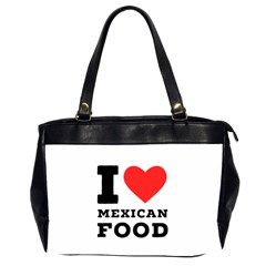 I Love Mexican Food Oversize Office Handbag (2 Sides) by ilovewhateva