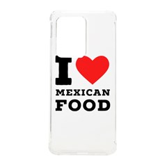 I Love Mexican Food Samsung Galaxy S20 Ultra 6 9 Inch Tpu Uv Case by ilovewhateva