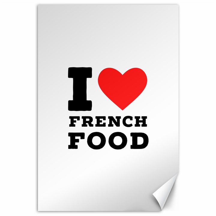 I love French food Canvas 12  x 18 