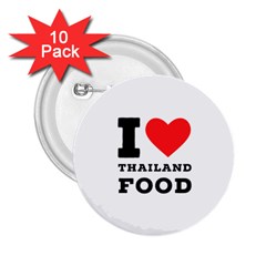 I Love Thailand Food 2 25  Buttons (10 Pack)  by ilovewhateva