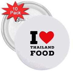 I Love Thailand Food 3  Buttons (10 Pack)  by ilovewhateva