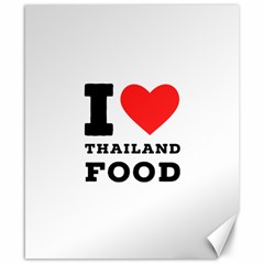 I Love Thailand Food Canvas 8  X 10  by ilovewhateva