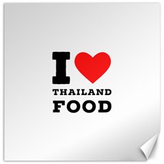 I Love Thailand Food Canvas 12  X 12  by ilovewhateva