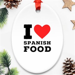 I Love Spanish Food Ornament (oval) by ilovewhateva