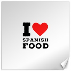 I Love Spanish Food Canvas 20  X 20  by ilovewhateva