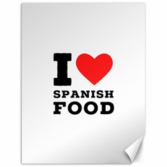 I Love Spanish Food Canvas 18  X 24  by ilovewhateva