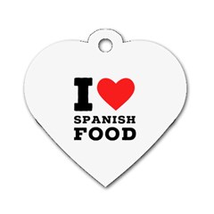 I Love Spanish Food Dog Tag Heart (one Side) by ilovewhateva