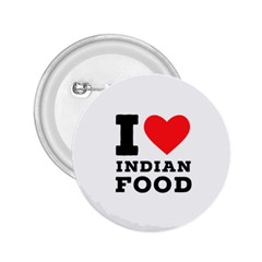 I love Indian food 2.25  Buttons