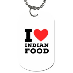 I love Indian food Dog Tag (One Side)